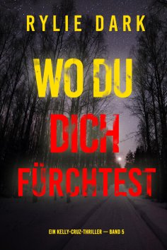eBook: Wo du dich fürchtest (Ein Kelly-Cruz-Thriller — Band 5)