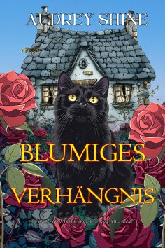 eBook: Blumiges Verhängnis (Ein Willow-Wisteria-Gartenkrimi – Band 1)