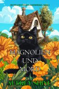 eBook: Magnolien und Mord (Ein Willow-Wisteria-Gartenkrimi – Band 3)