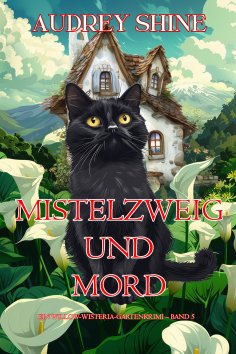 eBook: Mistelzweig und Mord (Ein Willow-Wisteria-Gartenkrimi – Band 5)