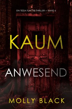 ebook: Kaum anwesend (Ein Tessa Flint FBI-Thriller — Band 6)