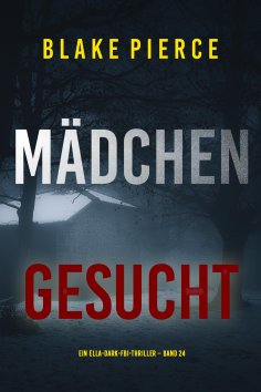 eBook: Mädchen, gesucht (Ein Ella-Dark-FBI-Thriller – Band 24)