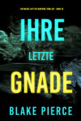 eBook: Ihre letzte Gnade (Ein Rachel Gift FBI-Suspense-Thriller – Band 16)