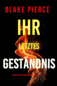 eBook: Ihr letztes Geständnis (Ein Rachel Gift FBI-Suspense-Thriller – Band 17)