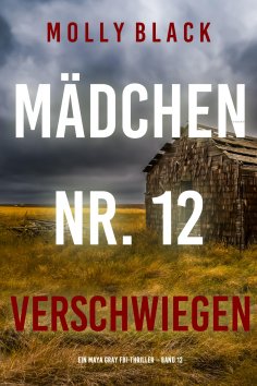 eBook: Mädchen Nr. 12: Verschwiegen (Ein Maya Gray FBI-Thriller – Band 12)