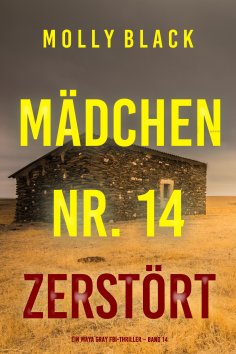 eBook: Mädchen Nr. 14: Zerstört (Ein Maya Gray FBI-Thriller – Band 14)