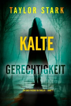 eBook: Kalte Gerechtigkeit (Ein Carly-Phoenix-FBI-Thriller – Band 1)