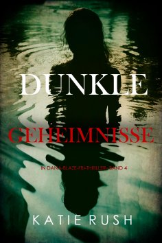 eBook: Dunkle Geheimnisse (Ein Dana-Blaze-FBI-Thriller – Band 4)
