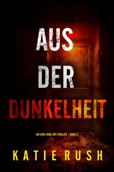 eBook: Aus der Dunkelheit" (Ein Dirk-King-FBI-Thriller – Band 3)