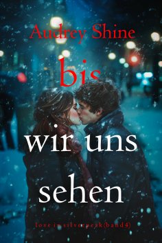 eBook: Bis wir uns sehen ( ove in Silverpeak – Band 4)