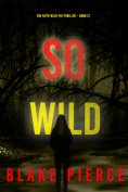 eBook: So wild (Ein Faith-Bold-FBI-Thriller – Band 21)