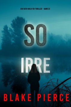 eBook: So irre (Ein Faith-Bold-FBI-Thriller – Band 23)