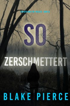 eBook: So zerschmettert (Ein Faith-Bold-FBI-Thriller – Band 24)