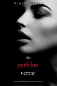 eBook: Der perfekte Verrat (Ein spannender Psychothriller mit Jessie Hunt—Band 38)