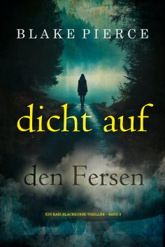 eBook: Dicht auf den Fersen (Ein Kari-Blackhorse-Thriller – Band 3)