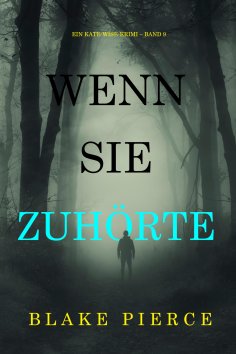 eBook: Wenn sie zuhörte (Ein Kate-Wise-Krimi – Band 9)
