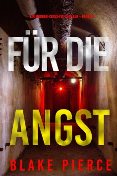 eBook: Für die Angst (Ein Morgan-Cross-FBI-Thriller – Band 13)
