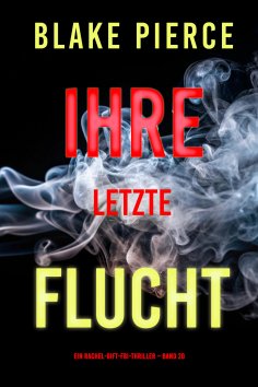 eBook: Ihre letzte Flucht (Ein Rachel-Gift-FBI-Thriller – Band 20)