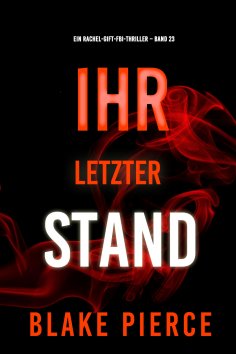 eBook: Ihr letzter Stand (Ein Rachel-Gift-FBI-Thriller – Band 23)