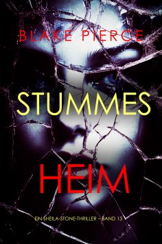 eBook: Stummes Heim (Ein Sheila-Stone-Thriller – Band 13)
