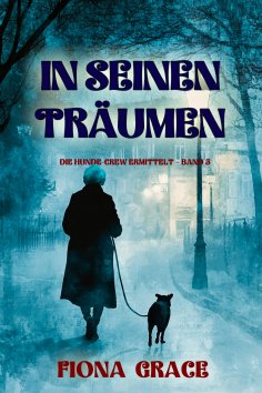 eBook: In seinen Träumen (Die Hunde-Crew ermittelt – Band 5)
