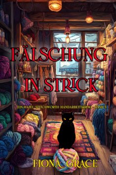 eBook: Fälschung in Strick (Ein Hazel-Stitchworth-Handarbeitskrimi – Band 5)