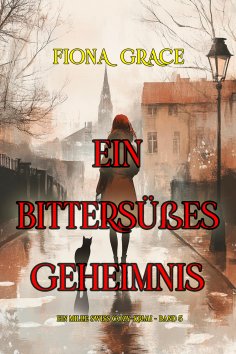 eBook: Ein bittersüßes Geheimnis (Ein Millie Swiss Cozy-Krimi – Band 5)