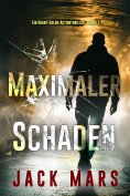 eBook: Maximaler Schaden (Ein Grant-Valor-Actionthriller – Band 1)