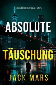 eBook: Absolute Täuschung (Ein Jake-Mercer-Politthriller – Band 15)
