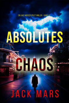 eBook: Absolutes Chaos (Ein Jake-Mercer-Politthriller – Band 17)