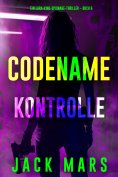 eBook: Codename: Kontrolle (Ein Lara-King-Spionage-Thriller – Buch 6)