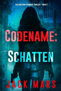 eBook: Codename: Schatten (Ein Lara-King-Spionage-Thriller – Buch 7)