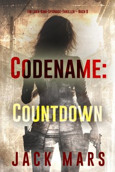 eBook: Codename: Countdown (Ein Lara-King-Spionage-Thriller – Buch 8)