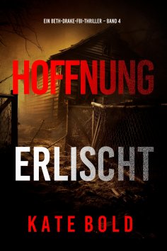eBook: Hoffnung erlischt (Ein Beth-Drake-FBI-Thriller – Band 4)