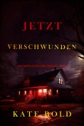 eBook: Jetzt verschwunden (Ein Brynn-Justice-FBI-Thriller – Band 2)