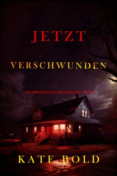 eBook: Jetzt verschwunden (Ein Brynn-Justice-FBI-Thriller – Band 2)