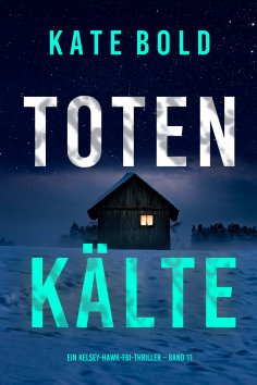 eBook: Totenkälte (Ein Kelsey-Hawk-FBI-Thriller – Band 11)