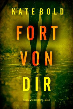 eBook: Fort von dir (Ein Nina-Veil-FBI-Thriller – Band 8)