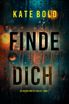 eBook: Finde dich (Ein Addison Shine FBI-Thriller – Band 6)