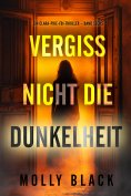 eBook: Vergiss nicht die Dunkelheit (Ein Clara-Pike-FBI-Thriller – Band Sechs)