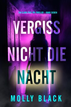 eBook: Vergiss nicht die Nacht (Ein Clara-Pike-FBI-Thriller – Band Sieben)