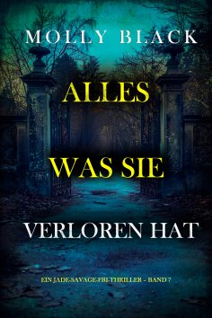 eBook: Alles, was sie verloren hat (Ein Jade-Savage-FBI-Thriller – Band 7)