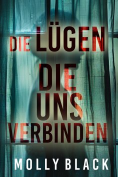 eBook: DIE LÜGEN, DIE UNS VERBINDEN – Ein mitreißender Psychothriller mit einem spektakulären Finale