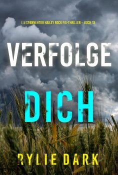 eBook: Verfolge dich (Ein spannender Hailey Rock FBI-Thriller – Buch 13)