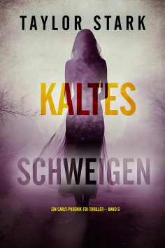 eBook: Kaltes Schweigen (Ein Carly-Phoenix-FBI-Thriller – Band 6)