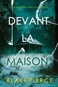 eBook: Devant la maison (Un thriller Isla Rivers du FBI — tome 2)