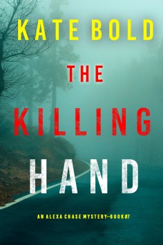 eBook: The Killing Hand (An Alexa Chase Suspense Thriller—Book 7)