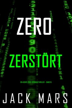 eBook: Zero – Zerstört (Ein Agent-Zero-Spionagethriller – Band 15)