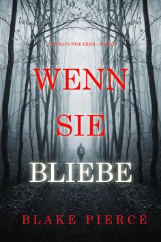 eBook: Wenn sie bliebe (Ein Kate-Wise-Krimi – Band 10)