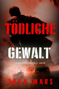 eBook: Tödliche Gewalt (Ein Derek Vesper Action-Thriller - Band Eins)